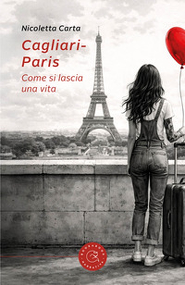 Cagliari-Paris. Come si lascia una vita - Librerie.coop