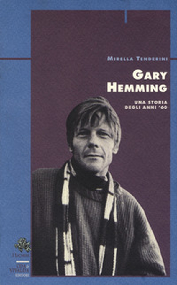 Gary Hemming. Una storia degli anni '60 - Librerie.coop Gary Hemming. Una storia degli anni '60 - Librerie.coop