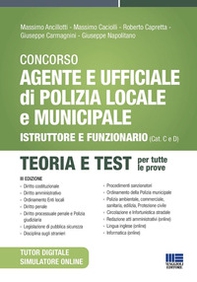 Concorso Agente e Ufficiale di Polizia Locale e Municipale (Concorso Vigile Urbano). Istruttore e funzionario (Cat. C e D). Teoria e test - Librerie.coop