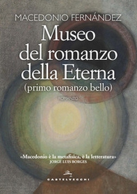 Museo del romanzo della Eterna (primo romanzo bello) - Librerie.coop Museo del romanzo della Eterna (primo romanzo bello) - Librerie.coop