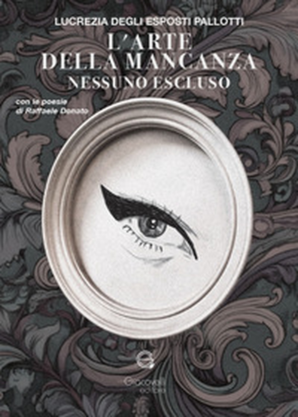 L'arte della mancanza. Nessuno escluso. Con le poesie di Raffaele Donato - Librerie.coop L'arte della mancanza. Nessuno escluso. Con le poesie di Raffaele Donato - Librerie.coop