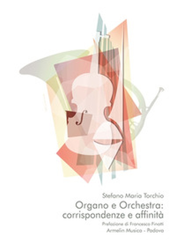 Organo e orchestra: corrispondenze e affinità - Librerie.coop Organo e orchestra: corrispondenze e affinità - Librerie.coop