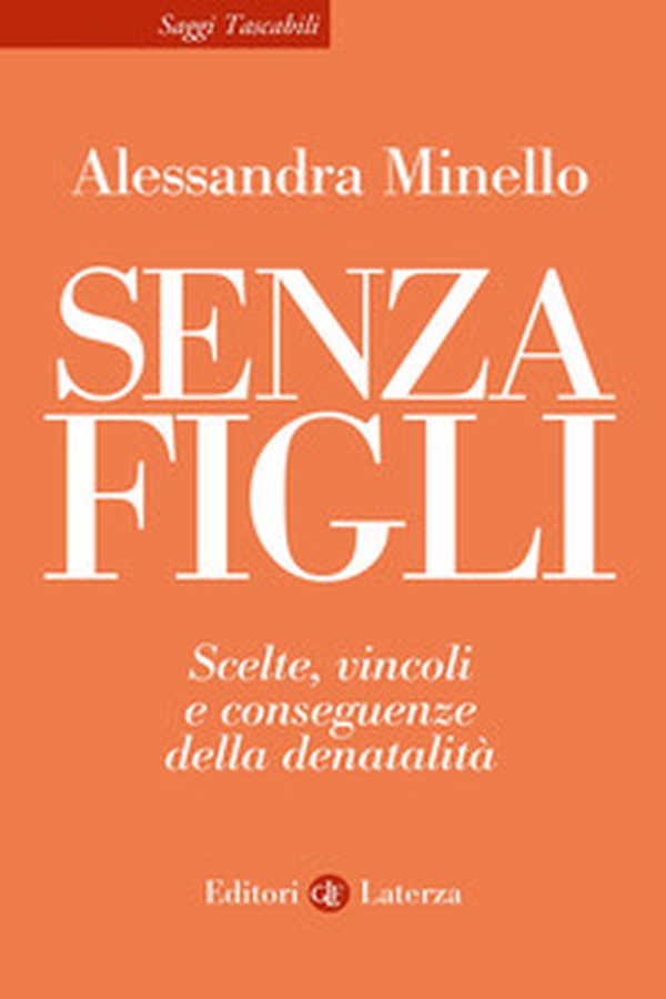 Senza figli. Scelte, vincoli e conseguenze della denatalità - Librerie.coop Senza figli. Scelte, vincoli e conseguenze della denatalità - Librerie.coop