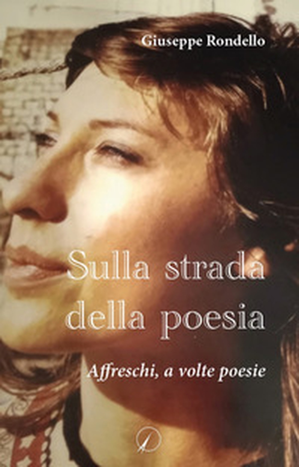 Sulla strada della poesia. Affreschi, a volte poesie - Librerie.coop Sulla strada della poesia. Affreschi, a volte poesie - Librerie.coop