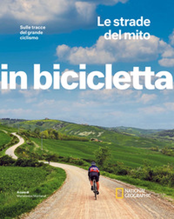 Le strade del mito. Sulle tracce del grande ciclismo. In bicicletta - Librerie.coop Le strade del mito. Sulle tracce del grande ciclismo. In bicicletta - Librerie.coop