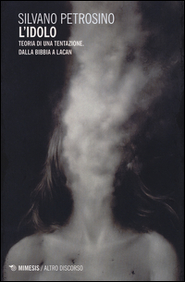 L'idolo. Teoria di una tentazione. Dalla Bibbia a Lacan - Librerie.coop L'idolo. Teoria di una tentazione. Dalla Bibbia a Lacan - Librerie.coop
