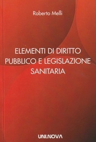 Elementi di diritto pubblico e legislazione sanitaria - Librerie.coop