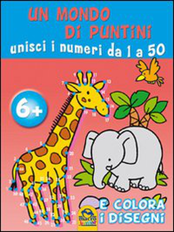 Un mondo di puntini. Unisci i numeri da 1 a 50 e colora i disegni - Librerie.coop Un mondo di puntini. Unisci i numeri da 1 a 50 e colora i disegni - Librerie.coop