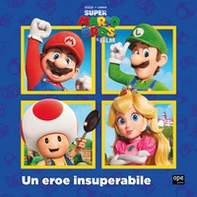 Un eroe insuperabile. Super Mario - Librerie.coop