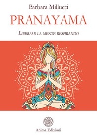 Pranayama. Liberare la mente respirando - Librerie.coop Pranayama. Liberare la mente respirando - Librerie.coop