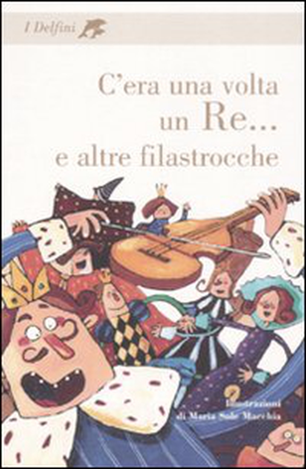 C'era una volta un re... e altre filastrocche - Librerie.coop C'era una volta un re... e altre filastrocche - Librerie.coop