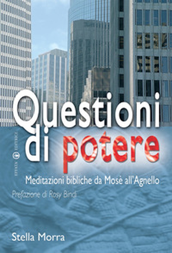 Questioni di potere. Meditazioni bibliche da Mosè all'agnello - Librerie.coop Questioni di potere. Meditazioni bibliche da Mosè all'agnello - Librerie.coop