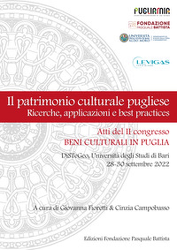 Il patrimonio culturale pugliese. Ricerche, applicazioni e best practices. Atti del II congresso Beni culturali in Puglia, Bari 28-30 settembre 2022 - Librerie.coop Il patrimonio culturale pugliese. Ricerche, applicazioni e best practices. Atti del II congresso Beni culturali in Puglia, Bari 28-30 settembre 2022 - Librerie.coop