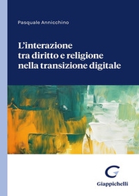 Interazione tra diritto e religione nella transizione digitale - Librerie.coop Interazione tra diritto e religione nella transizione digitale - Librerie.coop