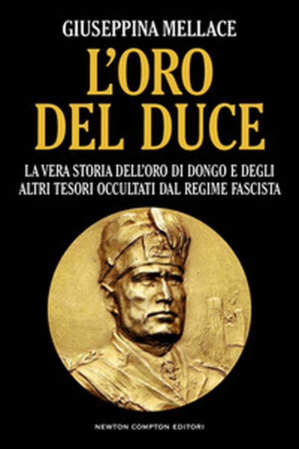 L'oro del duce. La vera storia dell'oro di Dongo e degli altri tesori occultati dal regime fascista - Librerie.coop L'oro del duce. La vera storia dell'oro di Dongo e degli altri tesori occultati dal regime fascista - Librerie.coop
