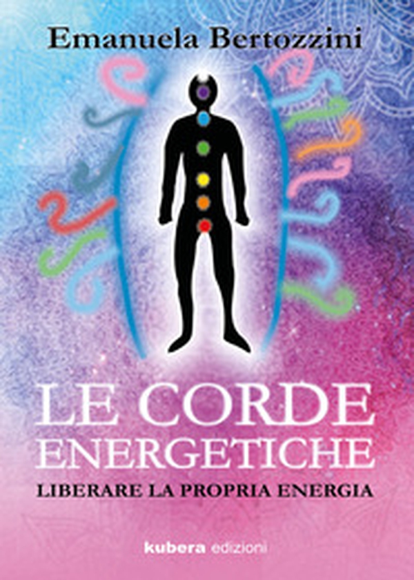 Le corde energetiche. Liberare la propria energia - Librerie.coop Le corde energetiche. Liberare la propria energia - Librerie.coop