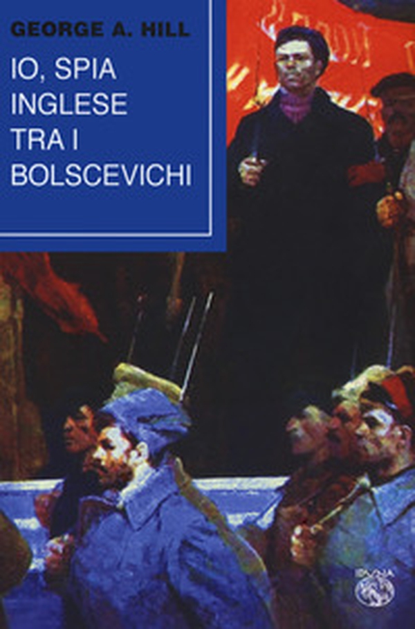 Io, spia inglese tra i bolscevichi - Librerie.coop Io, spia inglese tra i bolscevichi - Librerie.coop