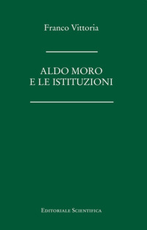 Aldo Moro e le istituzioni - Librerie.coop Aldo Moro e le istituzioni - Librerie.coop