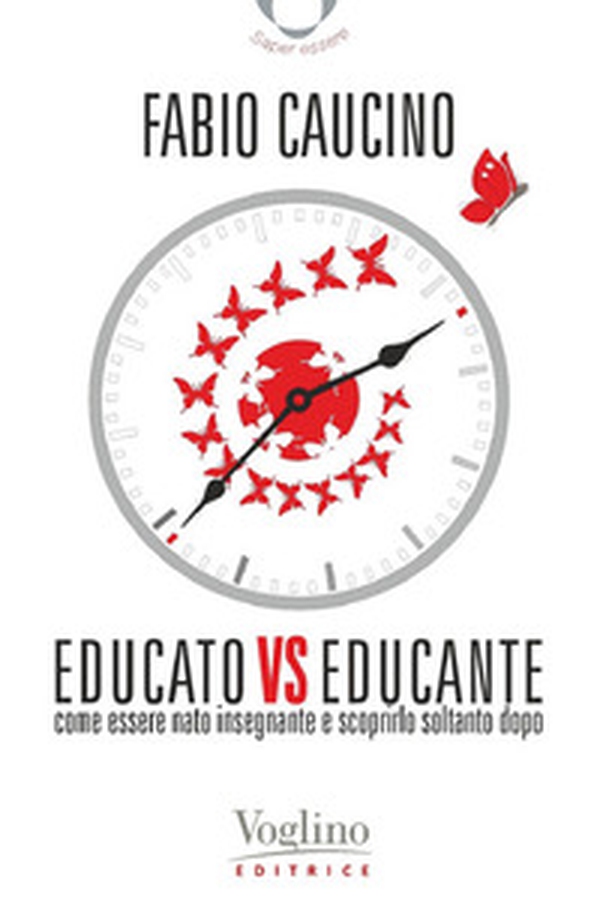 Educato vs educante. Come essere nato insegnante e scoprirlo soltanto dopo - Librerie.coop Educato vs educante. Come essere nato insegnante e scoprirlo soltanto dopo - Librerie.coop