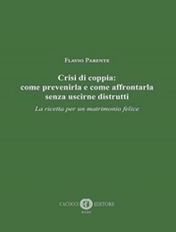 Crisi di coppia: come prevenirla e come affrontarla senza uscirne distrutti. La ricetta per un matrimonio felice - Librerie.coop Crisi di coppia: come prevenirla e come affrontarla senza uscirne distrutti. La ricetta per un matrimonio felice - Librerie.coop
