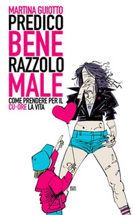 Predico bene razzolo male. Come prendere per il cu-ore la vita - Librerie.coop Predico bene razzolo male. Come prendere per il cu-ore la vita - Librerie.coop