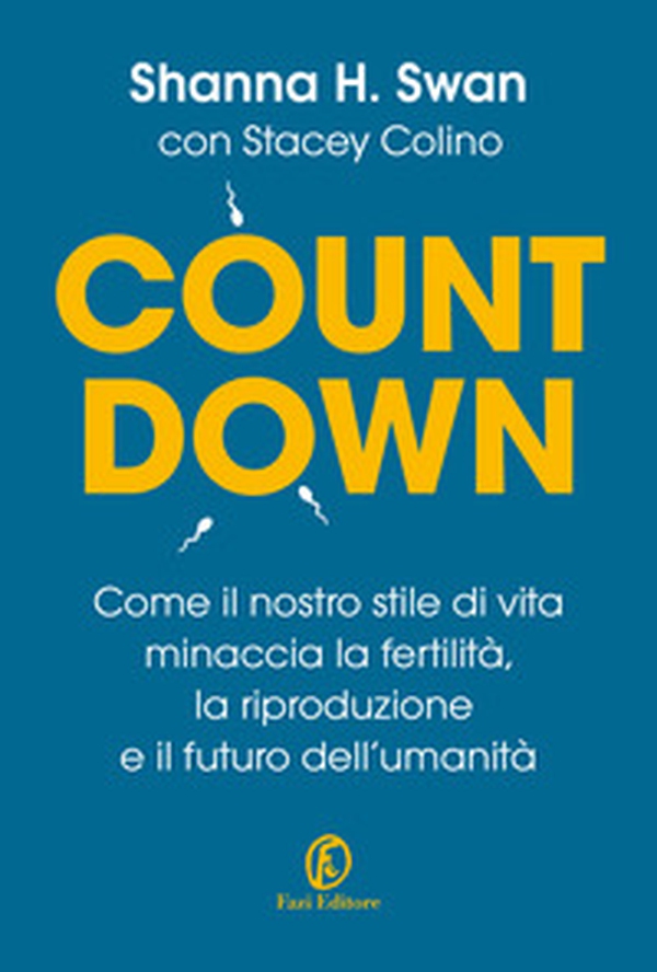 Countdown. Come il nostro stile di vita minaccia la fertilità, la riproduzione e il futuro dell'umanità - Librerie.coop Countdown. Come il nostro stile di vita minaccia la fertilità, la riproduzione e il futuro dell'umanità - Librerie.coop