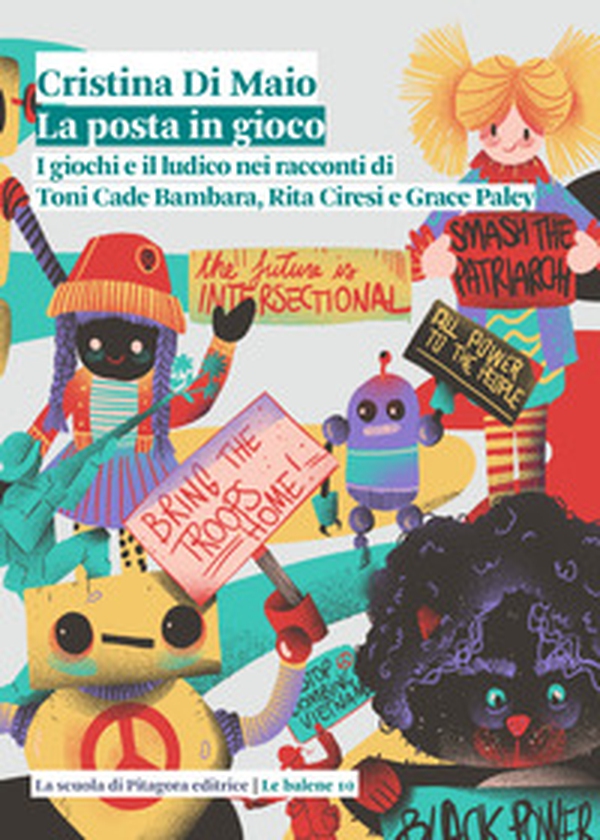 La posta in gioco. I giochi e il ludico nei racconti di Toni Cade Bambara, Rita Ciresi e Grace Paley - Librerie.coop La posta in gioco. I giochi e il ludico nei racconti di Toni Cade Bambara, Rita Ciresi e Grace Paley - Librerie.coop