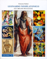 Leonardo neoplatonico. Gli arcani occultati - Librerie.coop