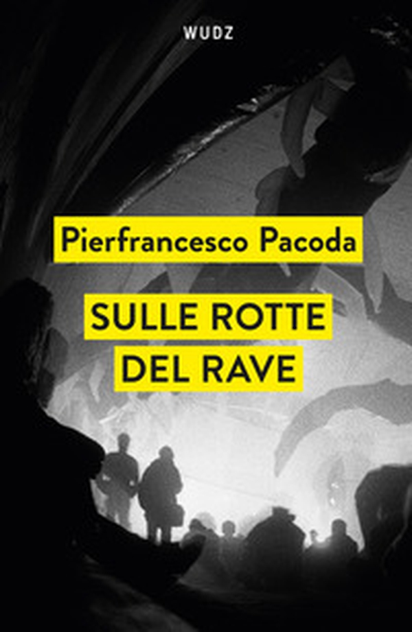Sulle rotte del rave - Librerie.coop