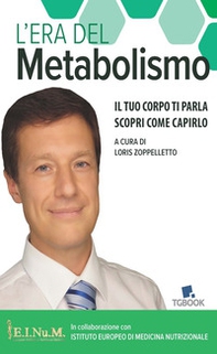 L'era del metabolismo. Il tuo corpo ti parla scopri come capirlo - Librerie.coop