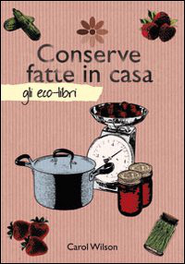 Conserve fatte in casa - Librerie.coop Conserve fatte in casa - Librerie.coop