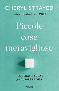 Piccole cose meravigliose. I consigli di Sugar per curare la vita - Librerie.coop Piccole cose meravigliose. I consigli di Sugar per curare la vita - Librerie.coop