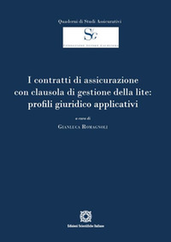 I contratti di assicurazione con clausola di gestione della lite: profili giuridico applicativi - Librerie.coop I contratti di assicurazione con clausola di gestione della lite: profili giuridico applicativi - Librerie.coop