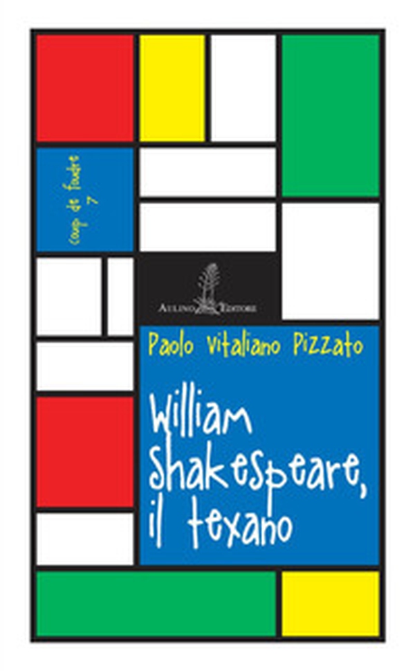 William Shakespeare, il texano - Librerie.coop William Shakespeare, il texano - Librerie.coop
