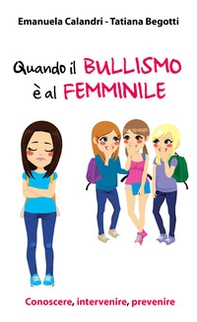 Quando il bullismo è al femminile. Conoscere, intervenire, prevenire - Librerie.coop Quando il bullismo è al femminile. Conoscere, intervenire, prevenire - Librerie.coop
