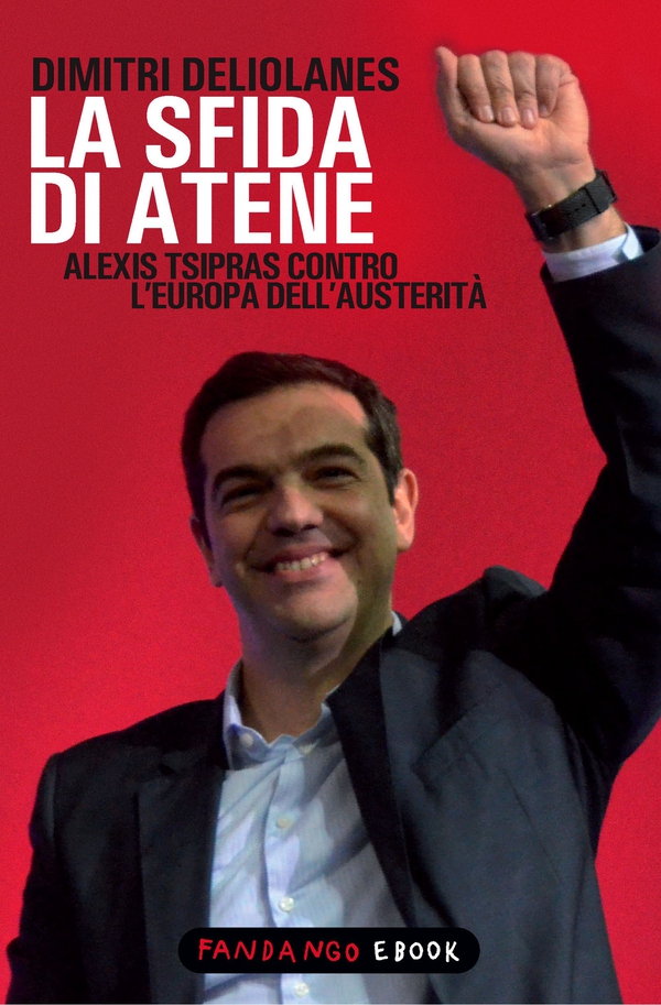 La sfida di Atene. Alexis Tsipras contro l'Europa dell'austerità - Librerie.coop La sfida di Atene. Alexis Tsipras contro l'Europa dell'austerità - Librerie.coop
