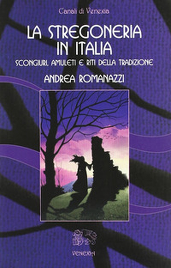 La stregoneria in Italia. Scongiuri, amuleti e riti della tradizione - Librerie.coop La stregoneria in Italia. Scongiuri, amuleti e riti della tradizione - Librerie.coop