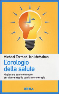 L'orologio della salute. Migliorare sonno e umore per vivere meglio con la cronoterapia - Librerie.coop L'orologio della salute. Migliorare sonno e umore per vivere meglio con la cronoterapia - Librerie.coop