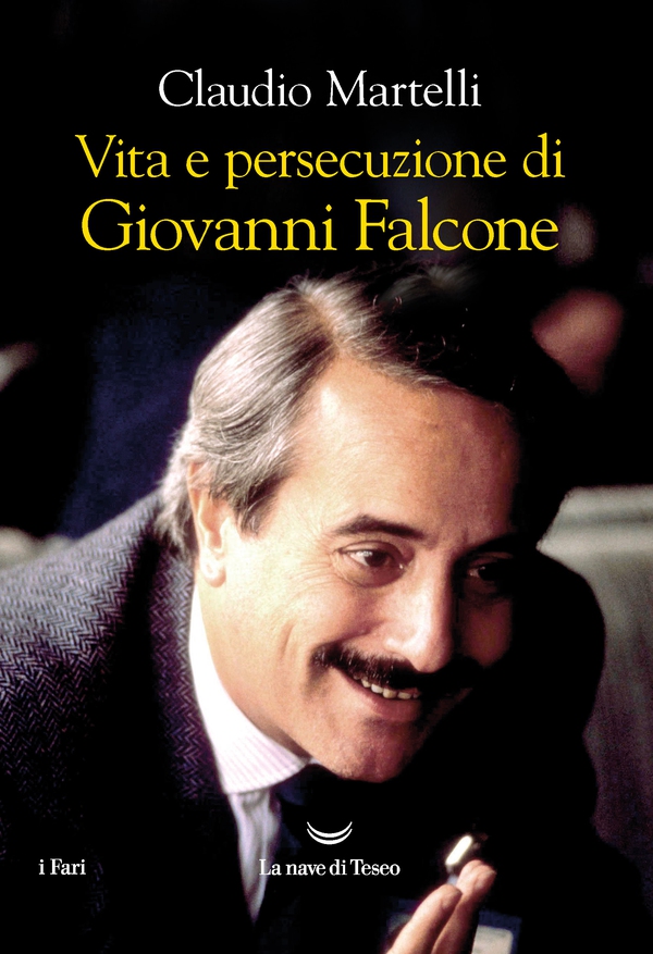 Vita e persecuzione di Giovanni Falcone - Librerie.coop Vita e persecuzione di Giovanni Falcone - Librerie.coop