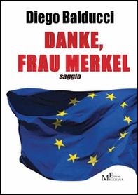 Danke, Frau Merkel. Diventare europei e costruire l'Europa - Librerie.coop