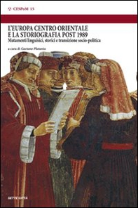 L'Europa centro orientale e la storiografia post 1989. Mutamenti linguistici, storici e transizione sociopolitica. Atti del convegno (Montefiascone, 7-9 giugno 2007) - Librerie.coop