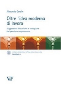 Oltre l'idea moderna di lavoro. Suggestioni filosofiche e teologiche dal pensiero anglosassone - Librerie.coop