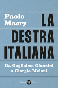 La destra italiana. Da Guglielmo Giannini a Giorgia Meloni - Librerie.coop