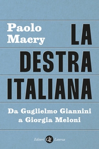 La destra italiana. Da Guglielmo Giannini a Giorgia Meloni - Librerie.coop