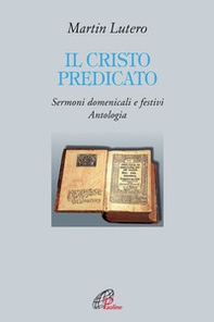 Il Cristo predicato. Sermoni domenicali e festivi. Antologia - Librerie.coop