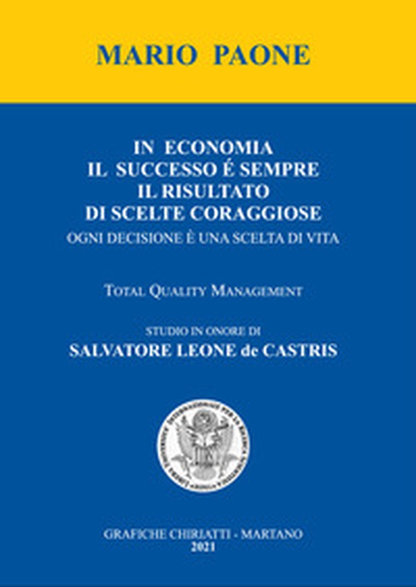 In economia il successo è sempre il risultato di scelte coraggiose. Ogni decisione è una scelta di vita - Librerie.coop In economia il successo è sempre il risultato di scelte coraggiose. Ogni decisione è una scelta di vita - Librerie.coop