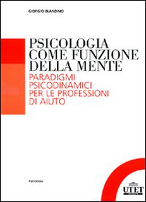Psicologia come funzione della mente. Paradigmi psicodinmamici per le professioni d'aiuto - Librerie.coop Psicologia come funzione della mente. Paradigmi psicodinmamici per le professioni d'aiuto - Librerie.coop
