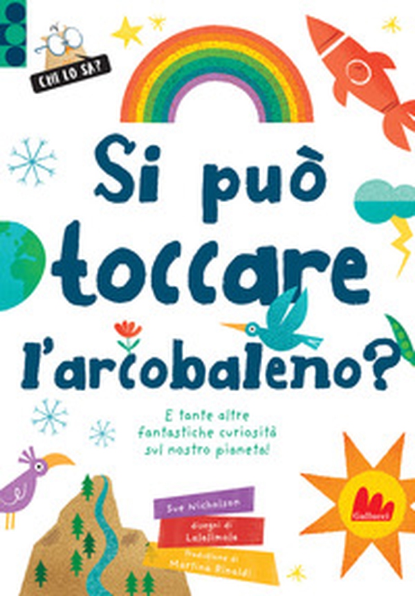 Si può toccare l'arcobaleno? E tante altre fantastiche curiosità sul nostro pianeta! - Librerie.coop Si può toccare l'arcobaleno? E tante altre fantastiche curiosità sul nostro pianeta! - Librerie.coop