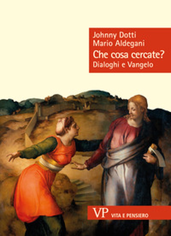 Che cosa cercate? Dialoghi e Vangelo - Librerie.coop Che cosa cercate? Dialoghi e Vangelo - Librerie.coop