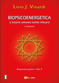 Biopsicoenergetica. L'essere umano come misura - Librerie.coop
